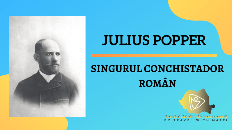 julius popper singurul conchistador român